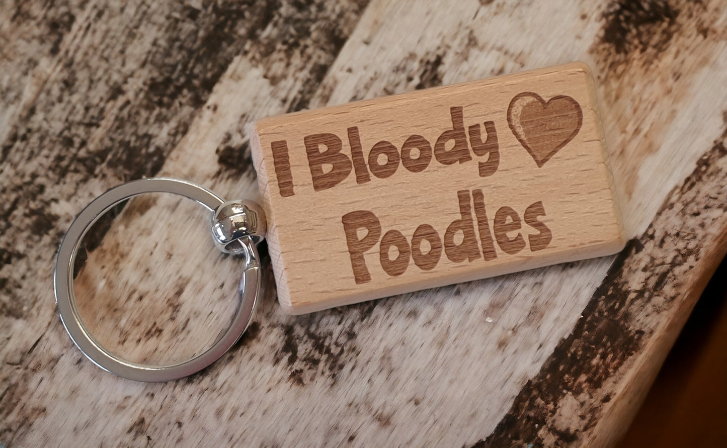 Poodle Keyring Gift - I Bloody Love Heart - Cute Engraved Wooden Key Fob Fun Novelty Nice Dog Owner Present