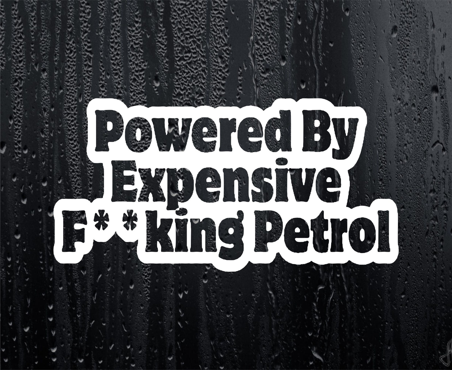 Car Sticker Powered By Expensive F**king Petrol Funny Novelty Van Window Bumper Boot Door Decal Present