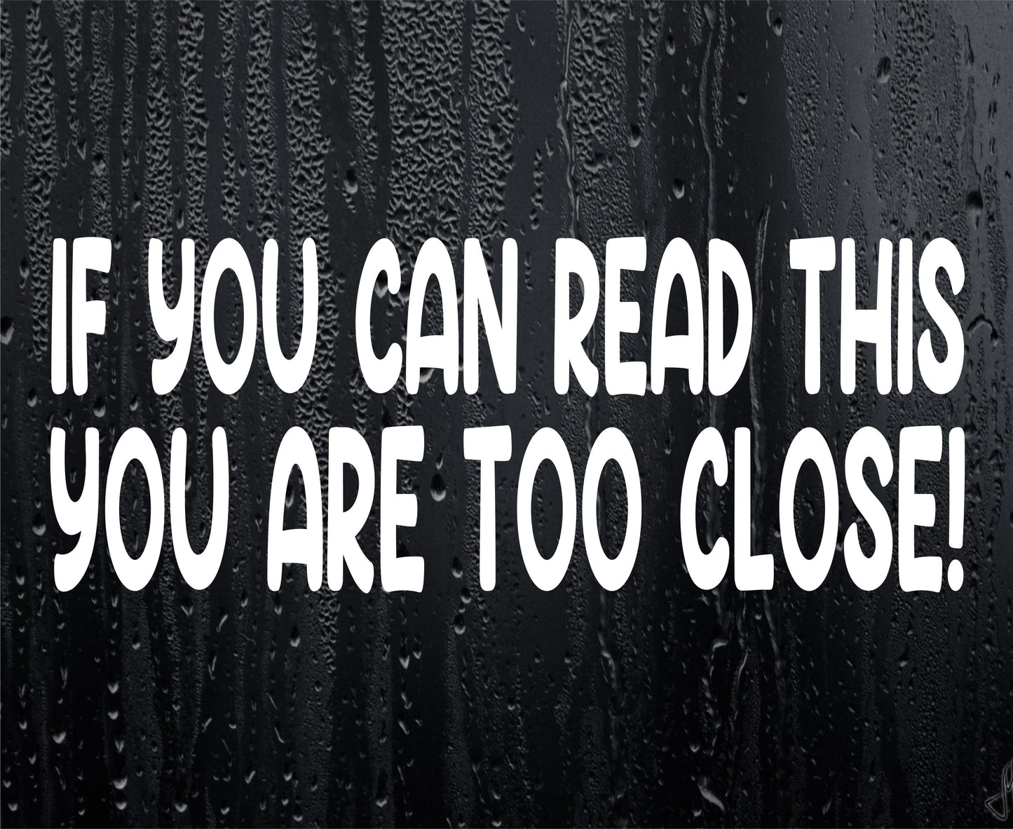 Car Sticker If You Can Read This You Are Too Close Funny Novelty Cute Bumper Door Boot Decal