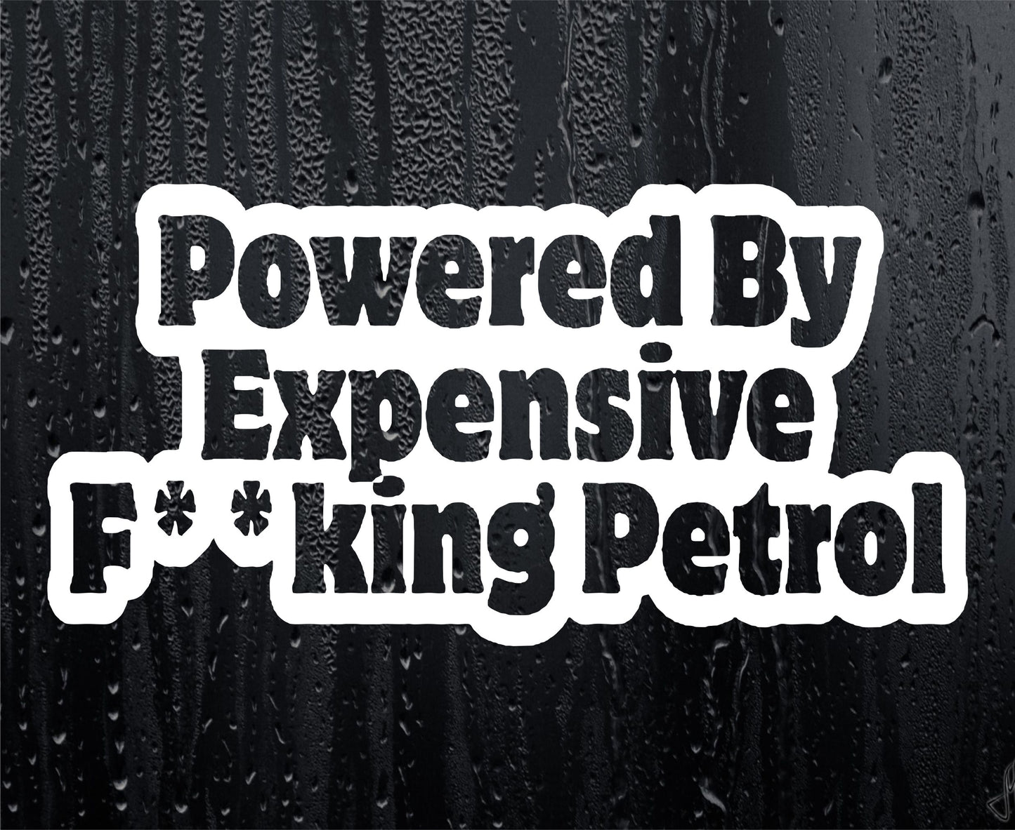 Car Sticker Powered By Expensive F**king Petrol Funny Novelty Van Window Bumper Boot Door Decal Present