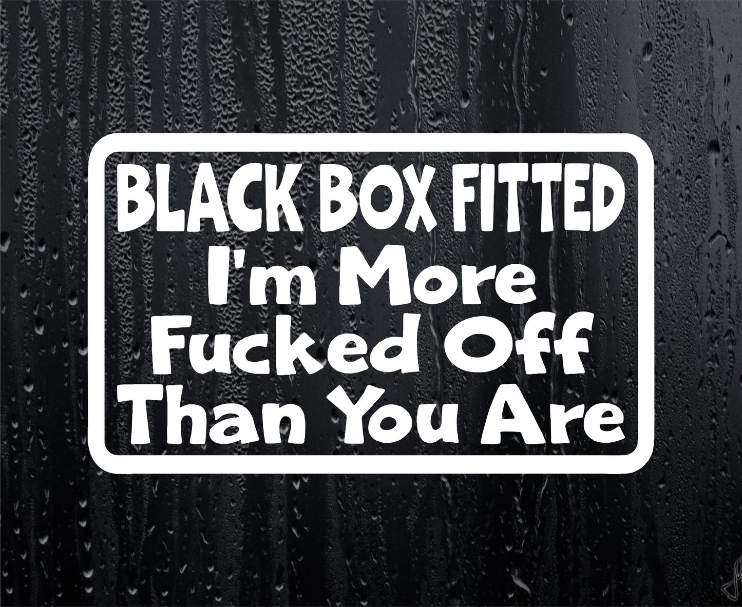 Car Sticker Black Box Fitted I'm More Fucked Off Than You Are Window Bumper Door Young Driver Decal Present