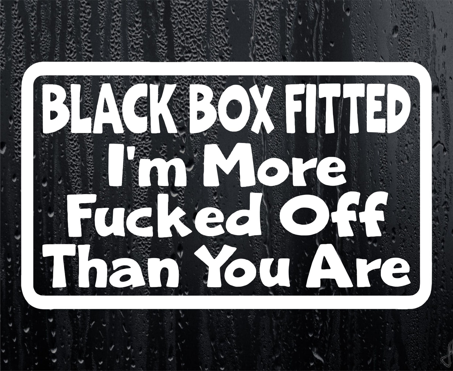Car Sticker Black Box Fitted I'm More Fucked Off Than You Are Window Bumper Door Young Driver Decal Present