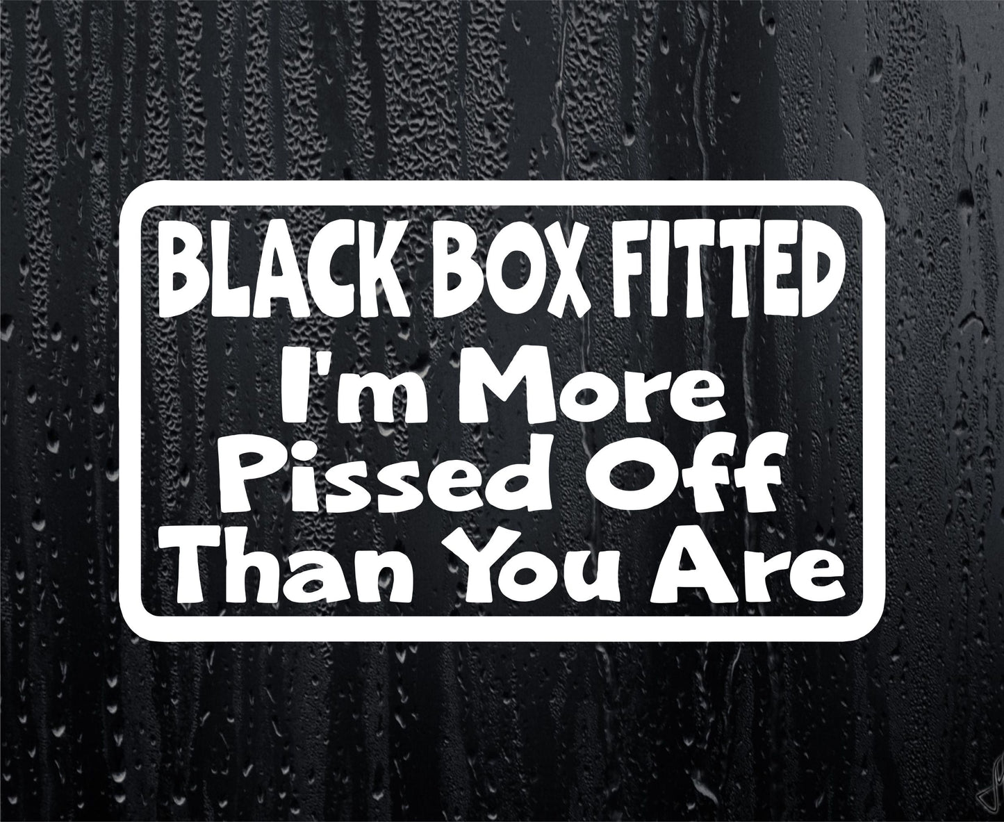 Car Sticker Black Box Fitted I'm More Pissed Off Than You Are Window Bumper Door Young Driver Decal Present