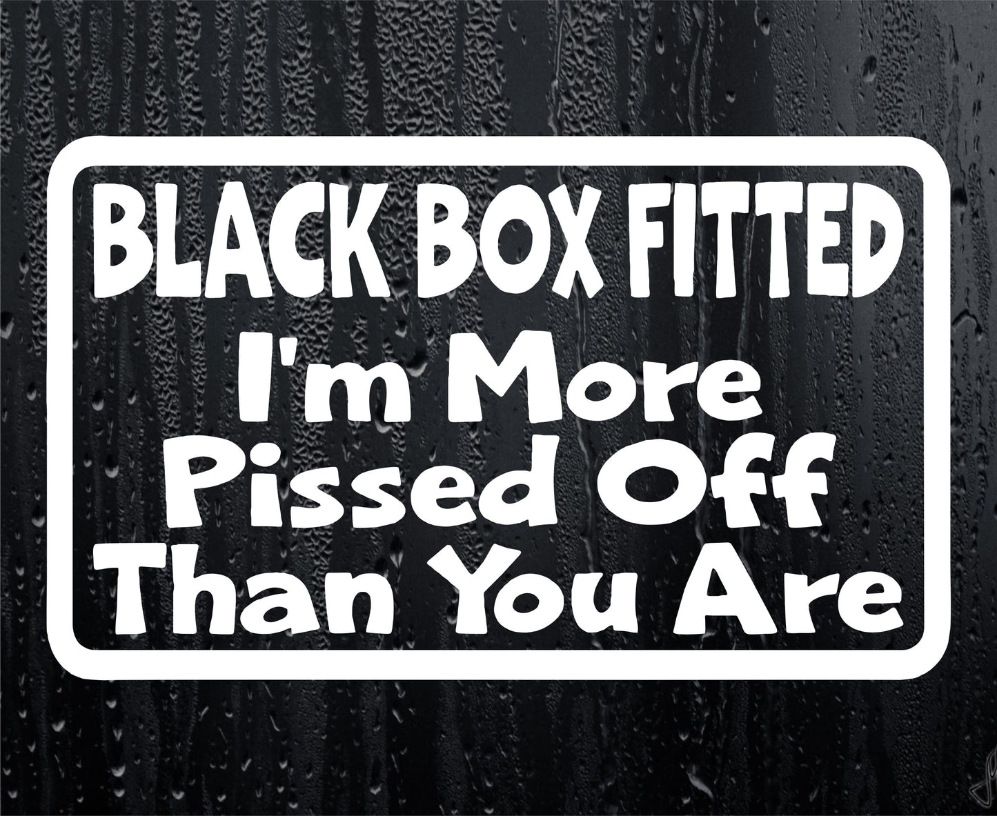 Car Sticker Black Box Fitted I'm More Pissed Off Than You Are Window Bumper Door Young Driver Decal Present