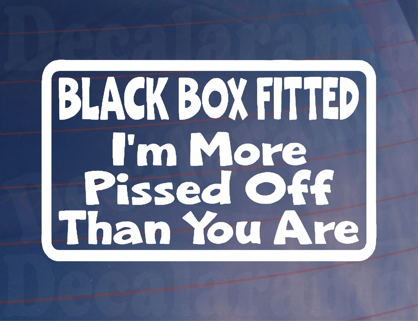 Car Sticker Black Box Fitted I'm More Pissed Off Than You Are Window Bumper Door Young Driver Decal Present