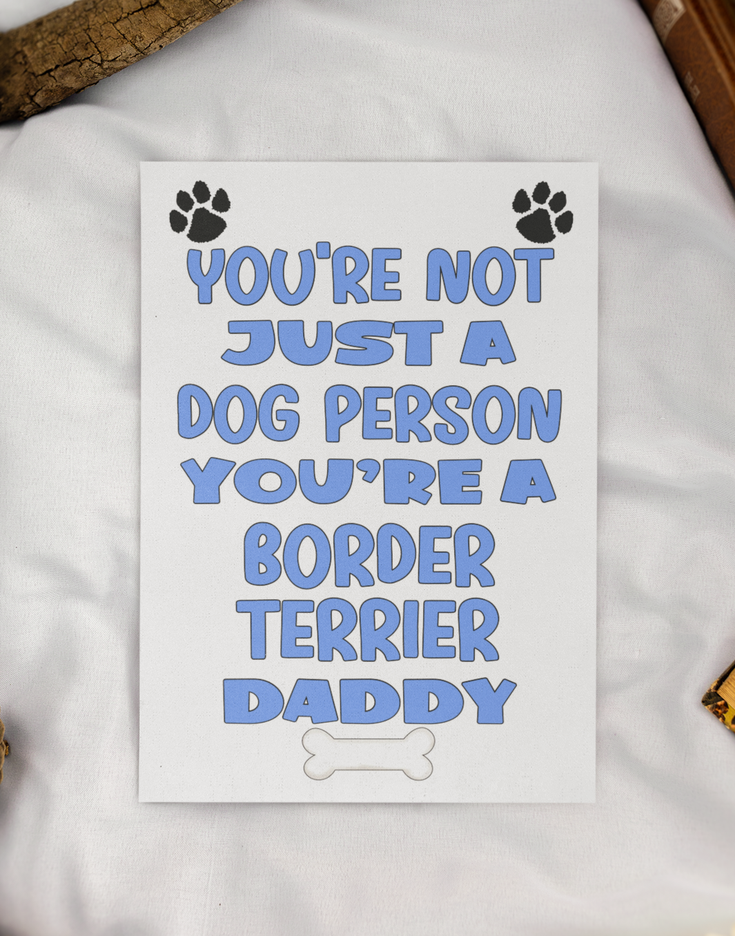 Border Terrier Daddy Birthday Card - You're Not Just A Dog Person - Nice Cute Fun Dog Owner Novelty Father's Day Birthday Greeting Card