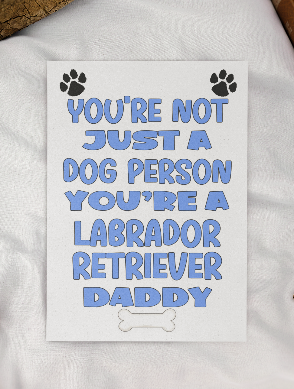 Labrador Retriever Daddy Birthday Card - You're Not Just A Dog Person - Nice Cute Fun Dog Owner Novelty Father's Day Birthday Greeting Card