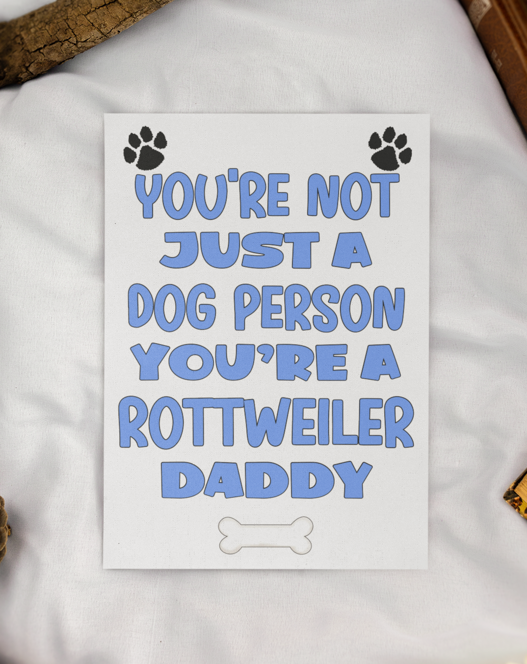 Rottweiler Daddy Birthday Card - You're Not Just A Dog Person - Nice Cute Fun Dog Owner Novelty Father's Day Birthday Greeting Card
