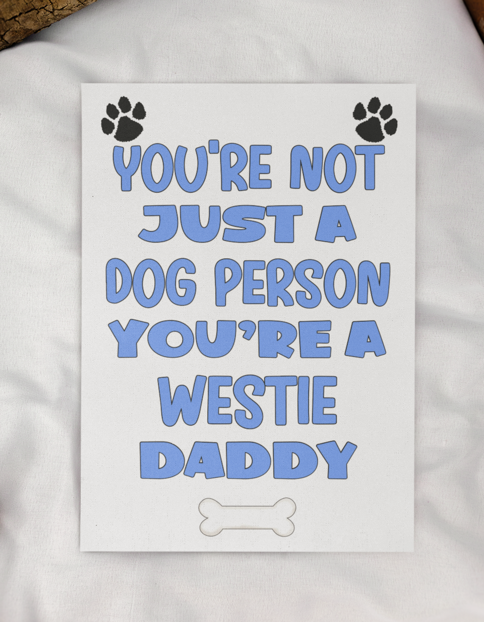 Westie Daddy Birthday Card - You're Not Just A Dog Person - Nice Cute Fun Dog Owner Novelty Father's Day Birthday Greeting Card