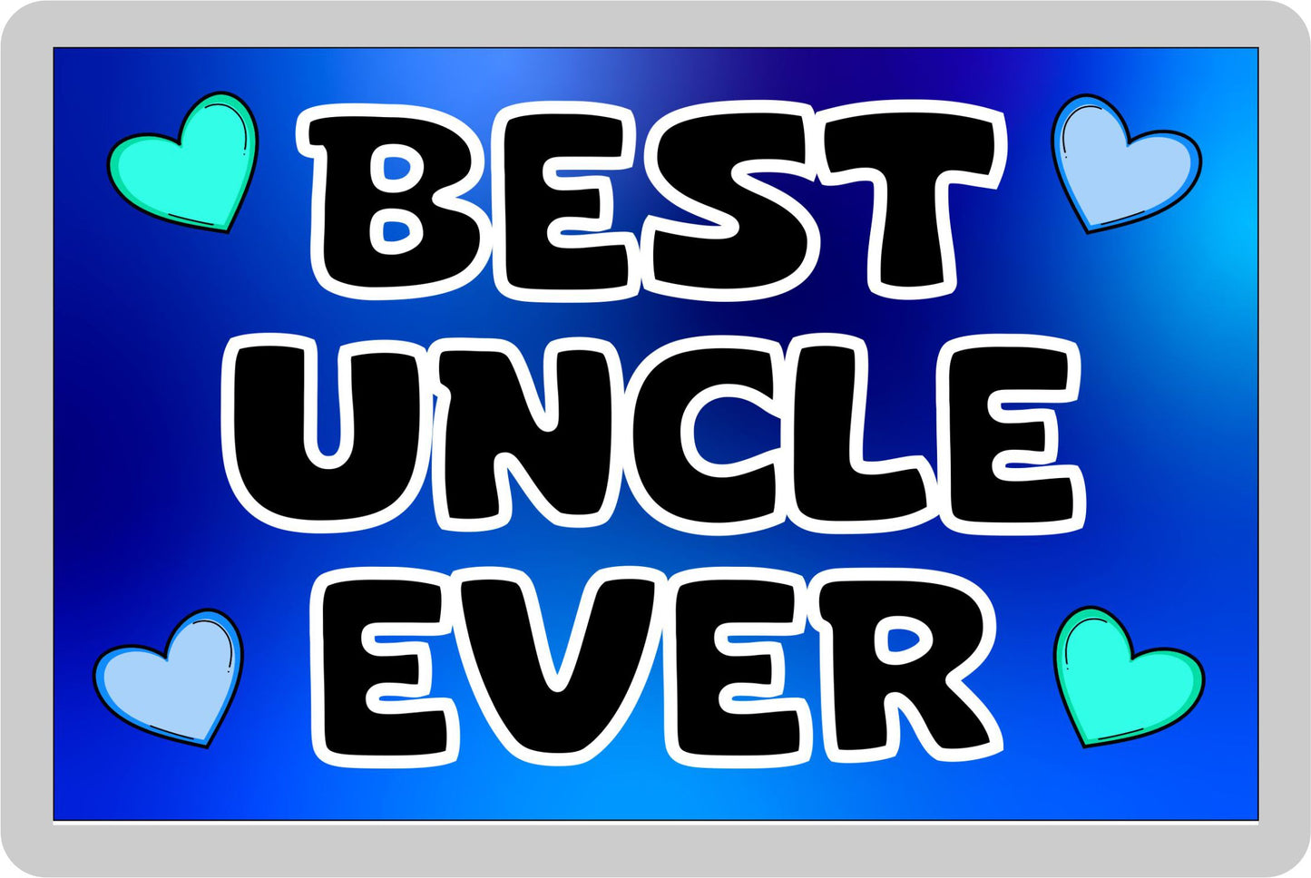 Uncle Fridge Magnet - Best Uncle Ever - Novelty Love Gift - Fun Cute Present