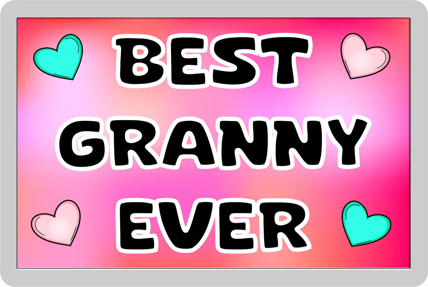 Granny Fridge Magnet - Best Granny Ever - Novelty Love Gift - Fun Cute Family Present
