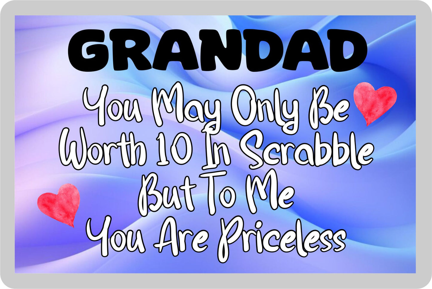 Grandad Fridge Magnet - You May Only Be Worth 10 in Scrabble But To me You Are Priceless - Fun Cute Novelty Present