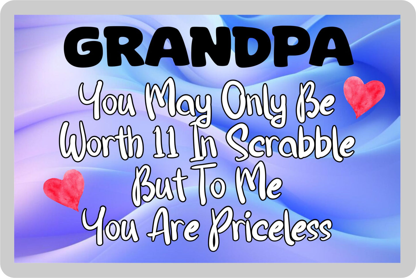 Grandpa Fridge Magnet - You May Only Be Worth 11 in Scrabble But To me You Are Priceless - Fun Cute Novelty Present
