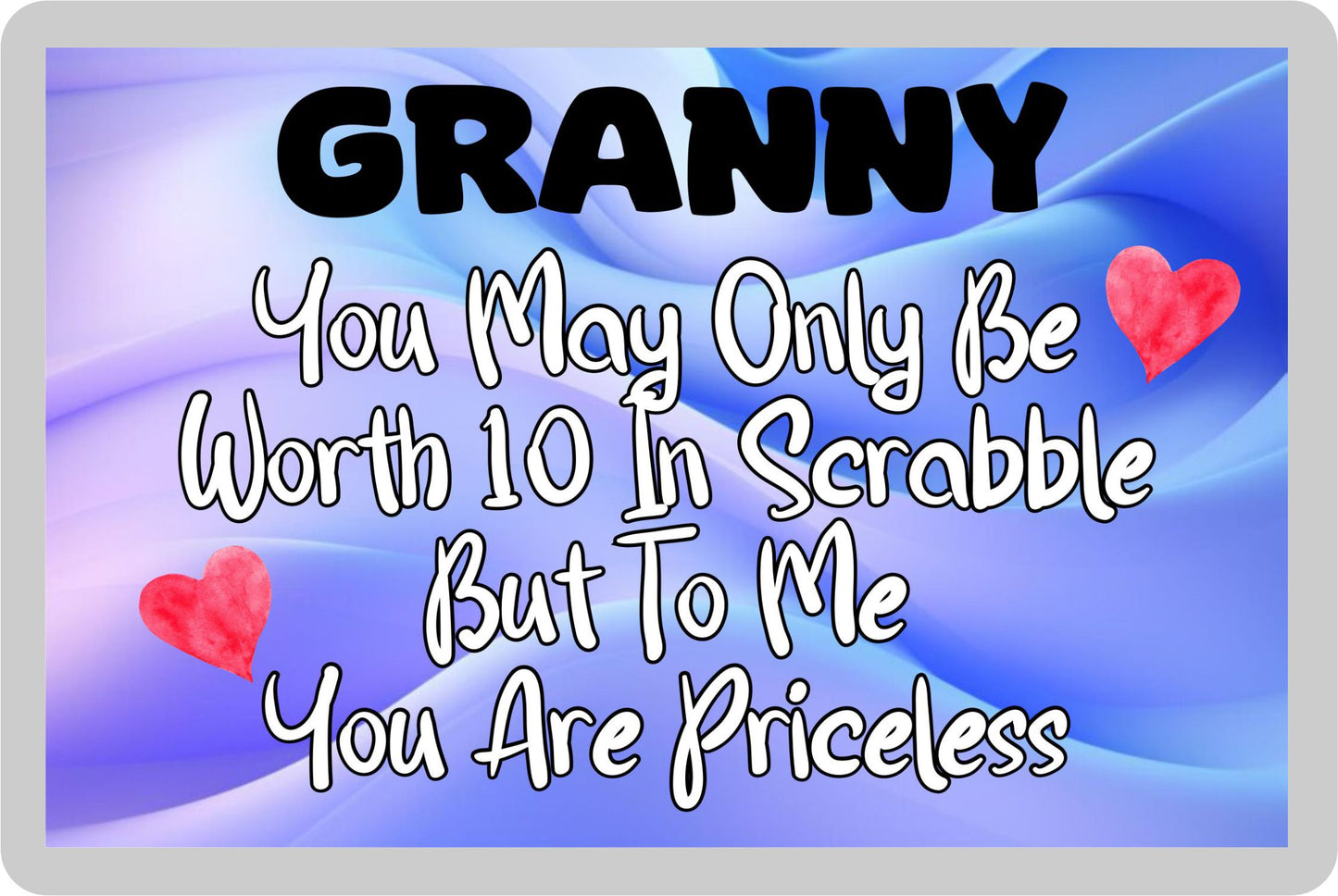 Granny Fridge Magnet - You May Only Be Worth 10 in Scrabble But To me You Are Priceless - Fun Cute Novelty Present