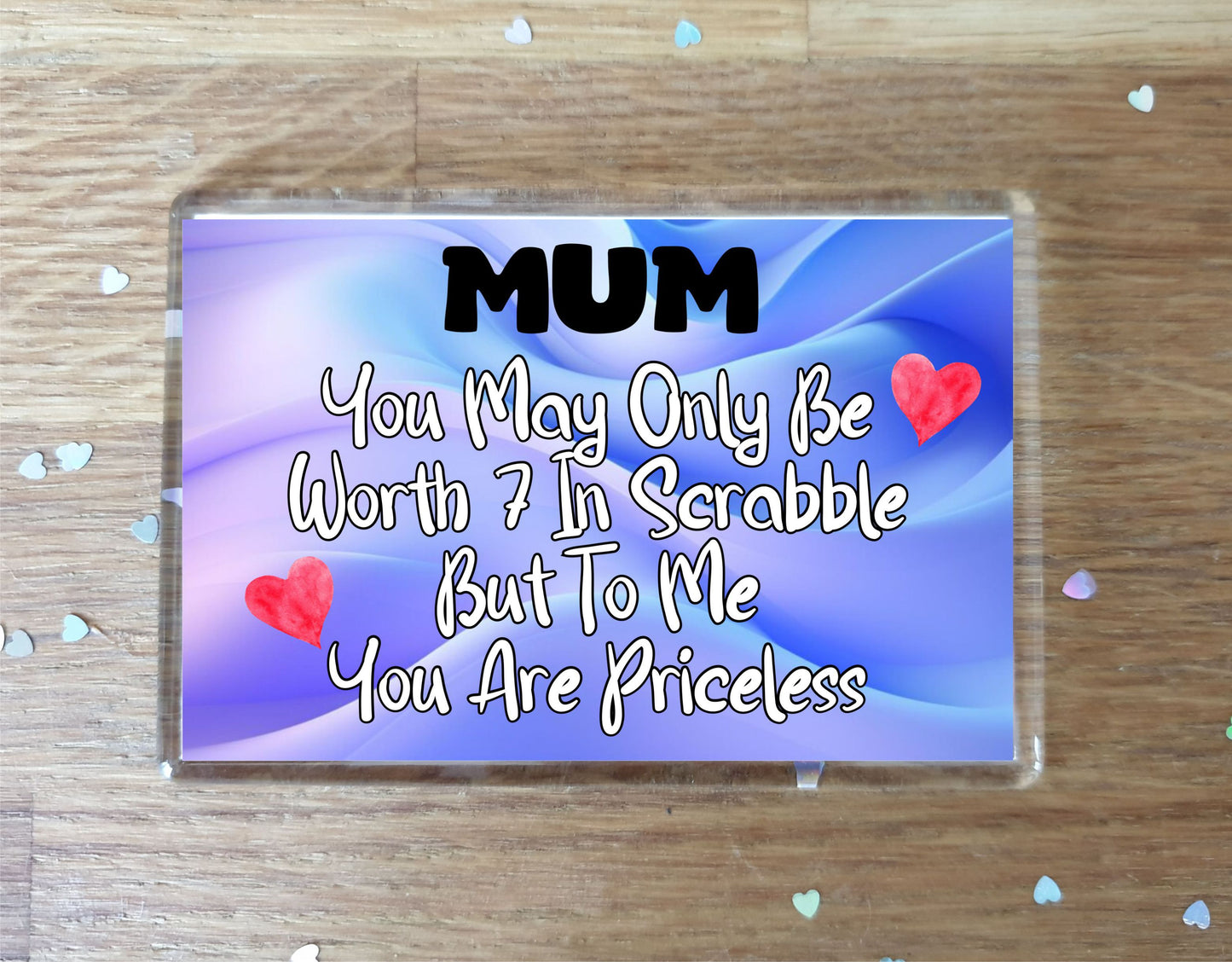 Mum Fridge Magnet - You May Only Be Worth 7 in Scrabble But To me You Are Priceless - Fun Cute Novelty Present