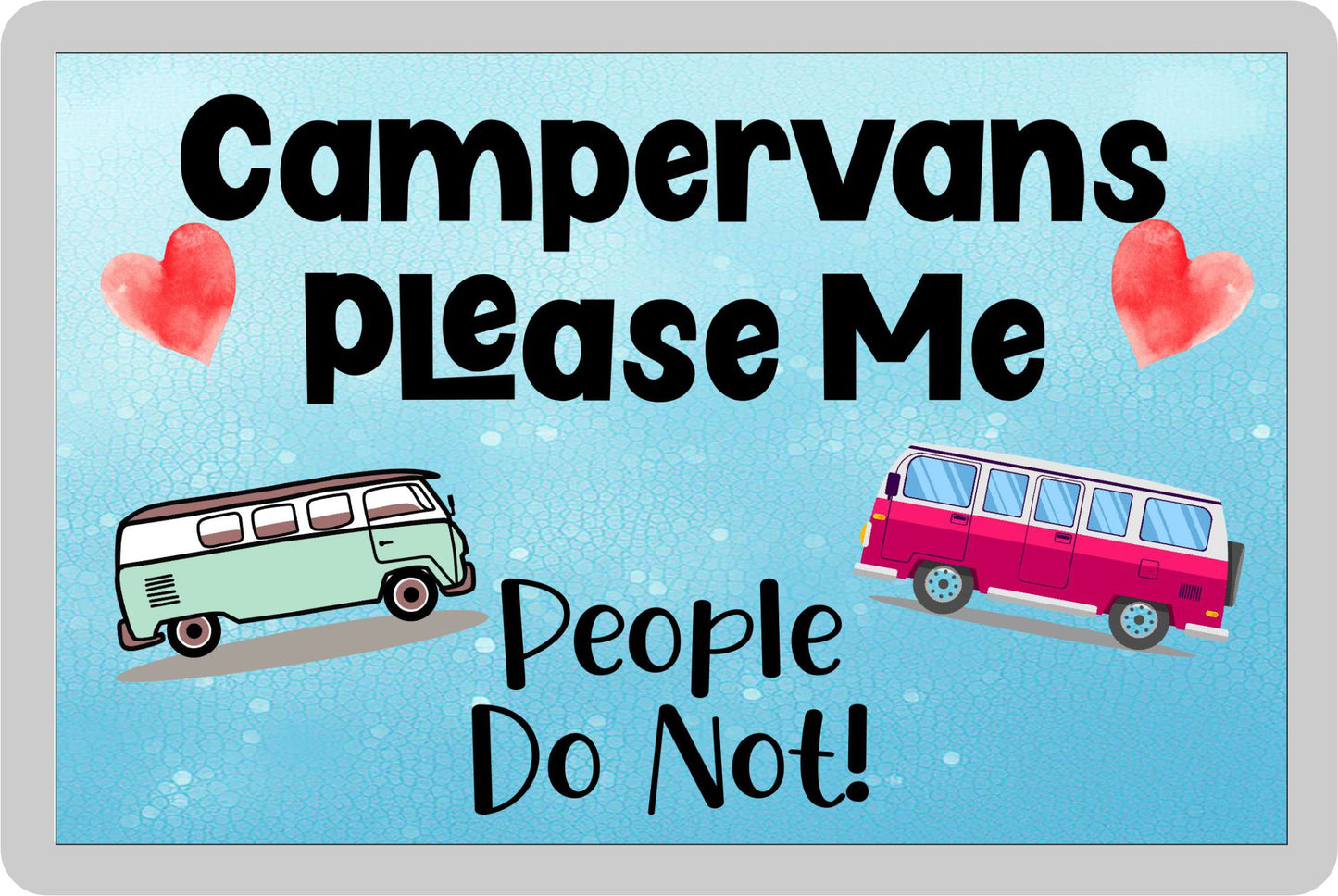 Campervan Fridge Magnet Gift - Campervans Please Me People Do Not - Cute Novelty Fun Hobby Present