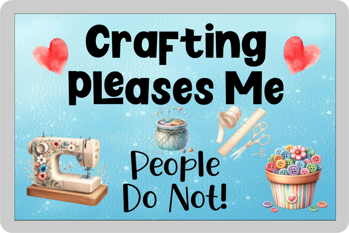 Crafting Fridge Magnet Gift - Crafting Pleases Me People Do Not - Cute Novelty Fun Hobby Present
