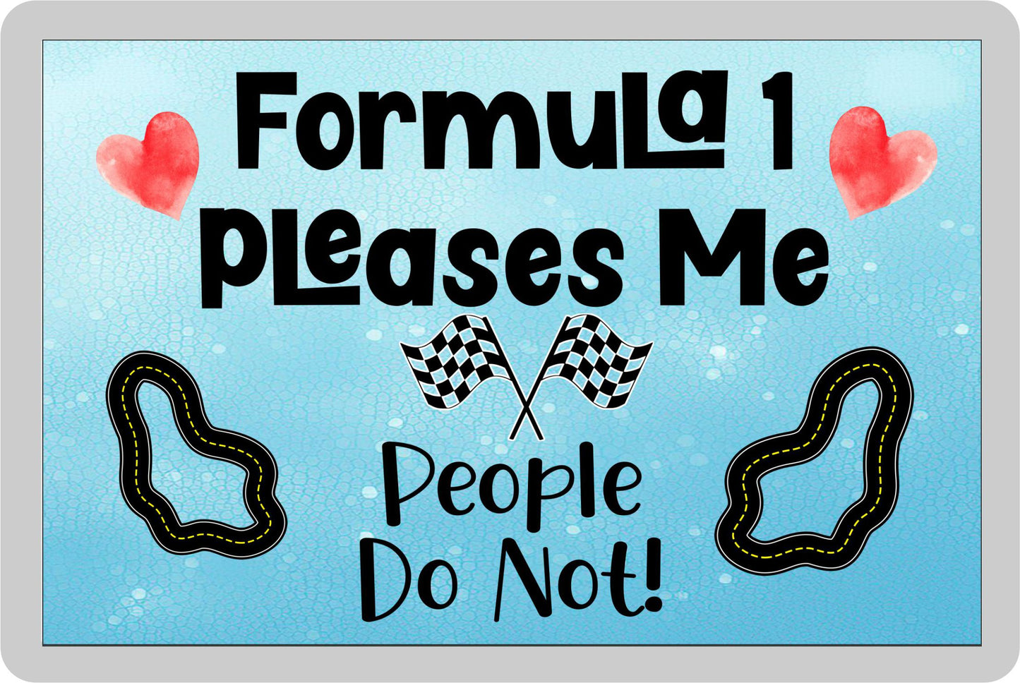 Formula One Fridge Magnet Gift - Formula 1 Pleases Me People Do Not - Cute Novelty Fun Hobby Present
