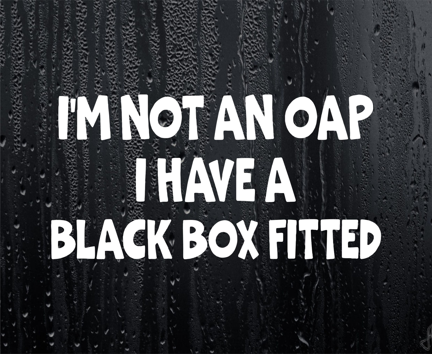 Car Sticker I Am Not An OAP I Have A Black Box Fitted Novelty Bumper Door Young Driver Decal Present - Large
