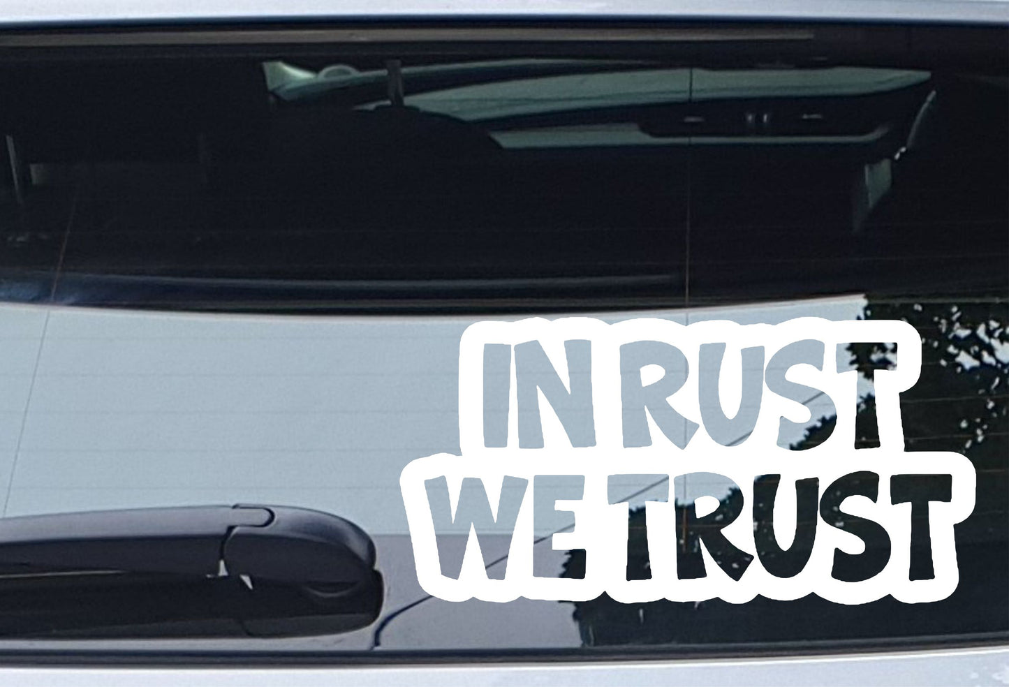 Car Sticker In Rust We Trust Funny Novelty Van Cute Window Bumper Boot Door Decal