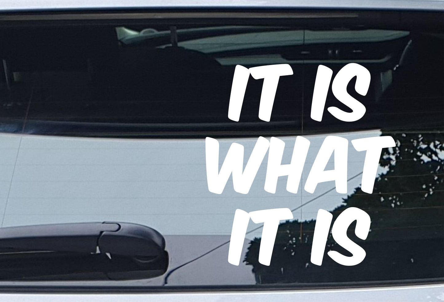 Car Sticker It Is What It Is Funny Novelty Van Nice Cute Window Bumper Boot Door Decal