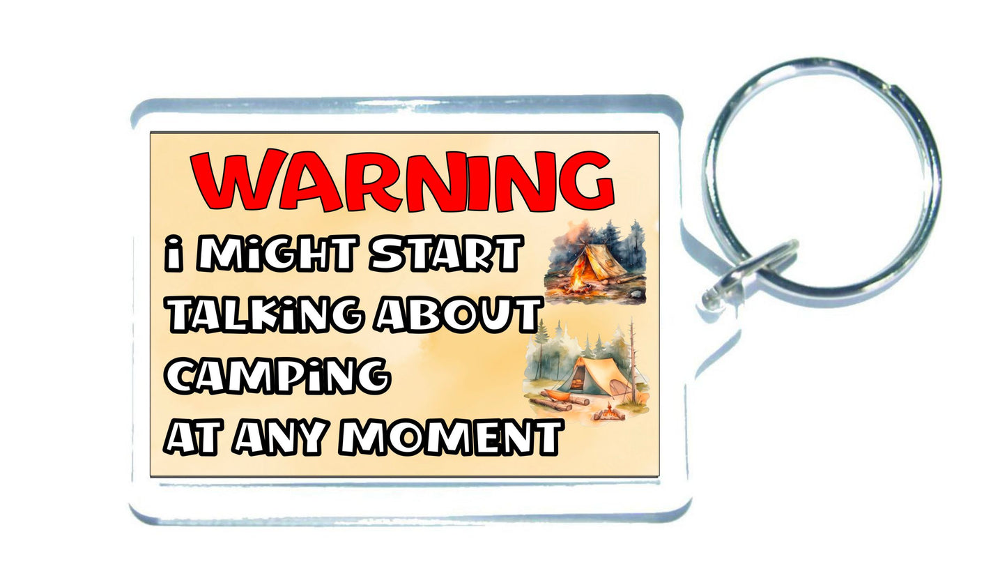 Camping Keyring Gift - Warning I Might Start Talking About * At Any Moment - Fun Cute Novelty Present