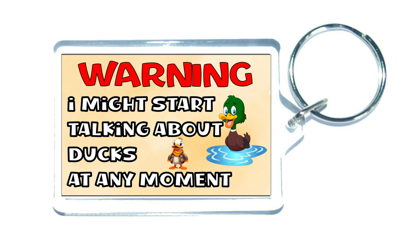 Duck Keyring Gift - Warning I Might Start Talking About * At Any Moment - Fun Cute Novelty Bird Present