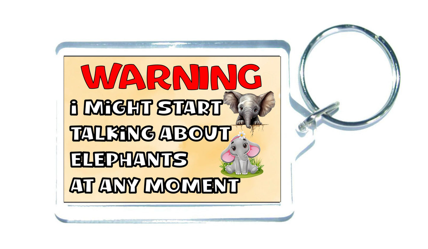 Elephant Keyring Gift - Warning I Might Start Talking About * At Any Moment - Fun Cute Novelty Animal Present