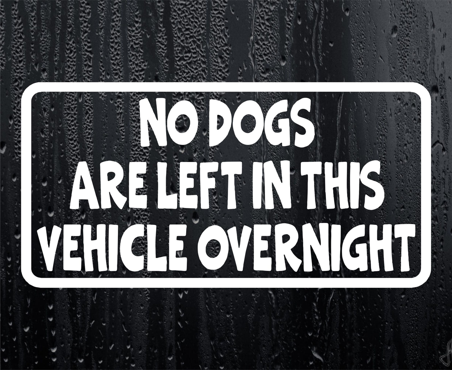 Car Sticker No Dogs Are Left In Vehicle Overnight Funny Novelty Van Window Bumper Boot Door Decal