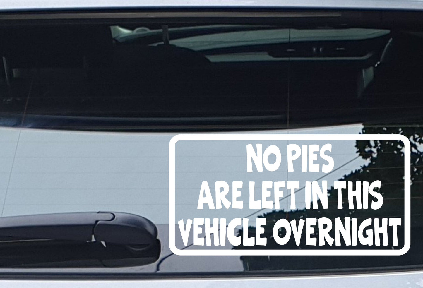 Car Sticker No Pies Are Left In Vehicle Overnight Funny Novelty Van Window Bumper Boot Door Decal