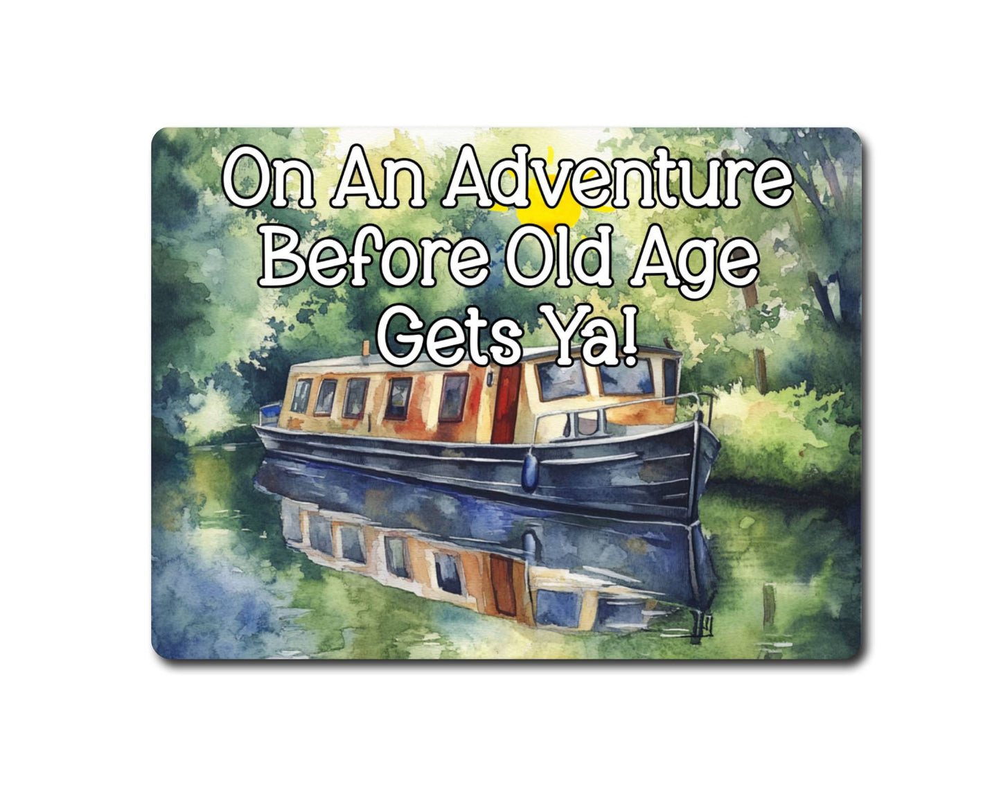 Canal Boat Metal Sign Gift - On An Adventure Before Old Age Gets Ya - Cute Fun Novelty Family Aluminium Present