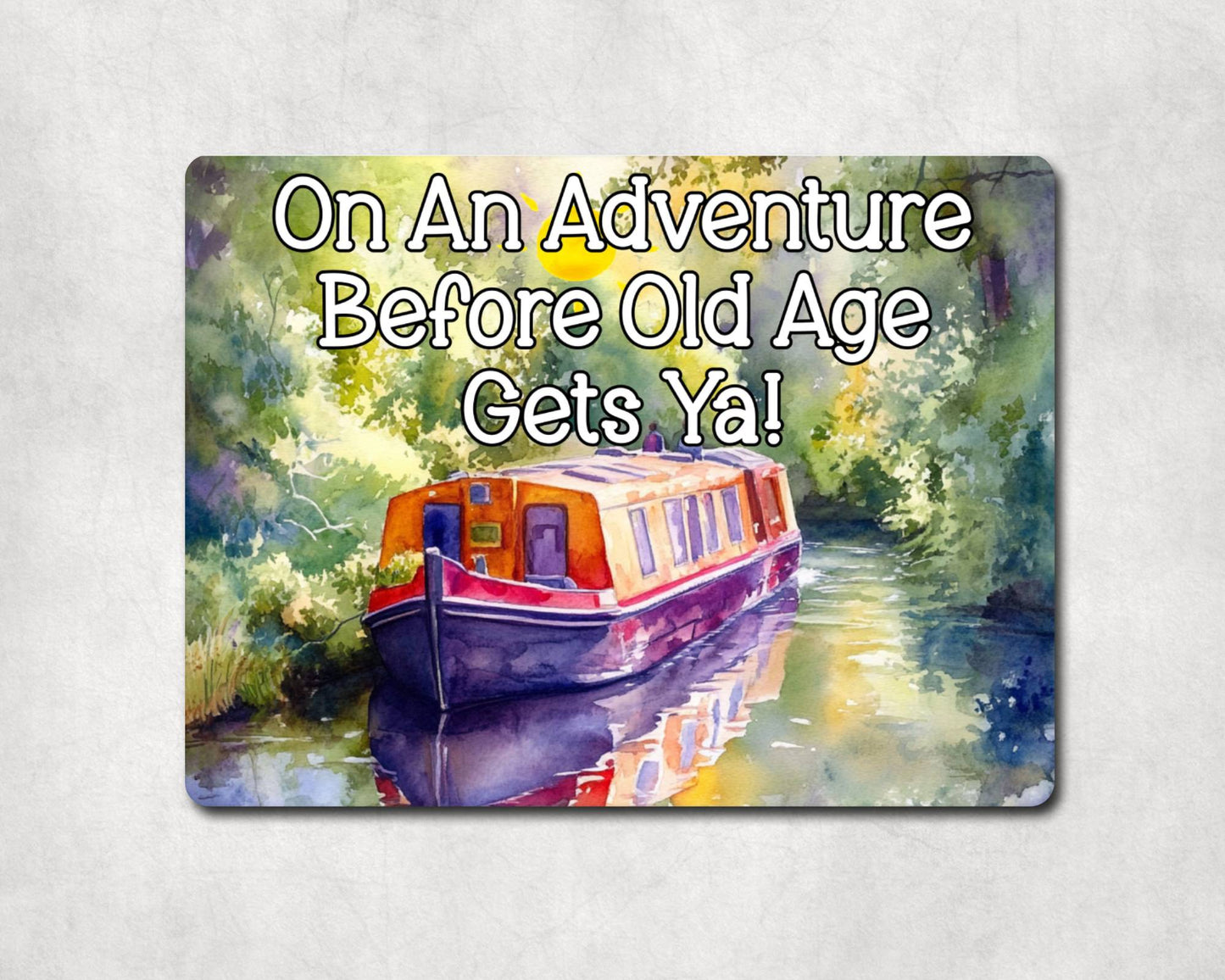 Narrowboat Metal Sign Gift - On An Adventure Before Old Age Gets Ya - Cute Fun Novelty Family Aluminium Present