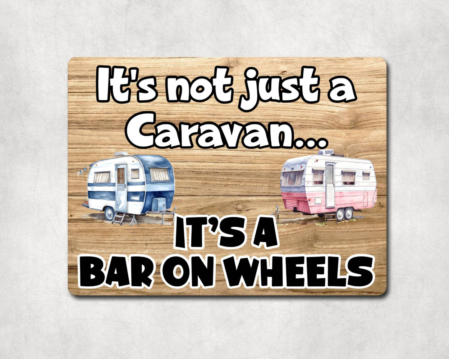 Caravan Metal Sign Gift - It's Not Just A Caravan It's A Bar On Wheels - Cute Fun Novelty Family Aluminium Present
