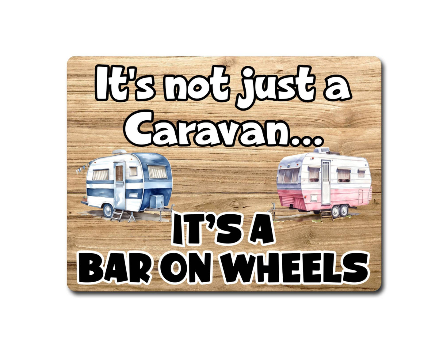 Caravan Metal Sign Gift - It's Not Just A Caravan It's A Bar On Wheels - Cute Fun Novelty Family Aluminium Present
