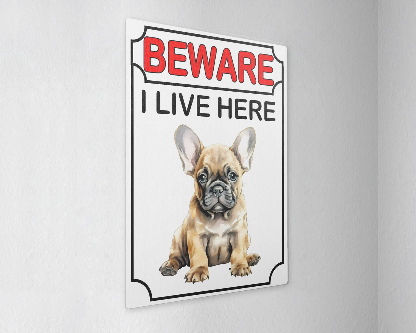 French Bulldog Metal Sign Gift - Beware I Live Here - Cute Fun Novelty Animal Aluminium Present