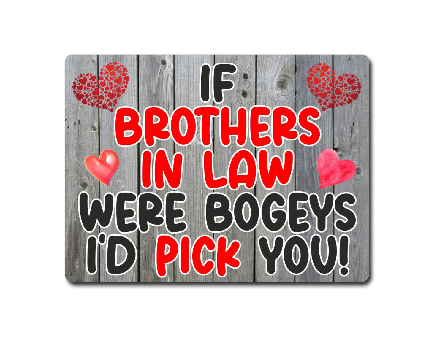 Brother in Law Metal Sign Gift - If Brothers in Law Were Bogeys I'd Pick You - Cute Fun Novelty Aluminium Present