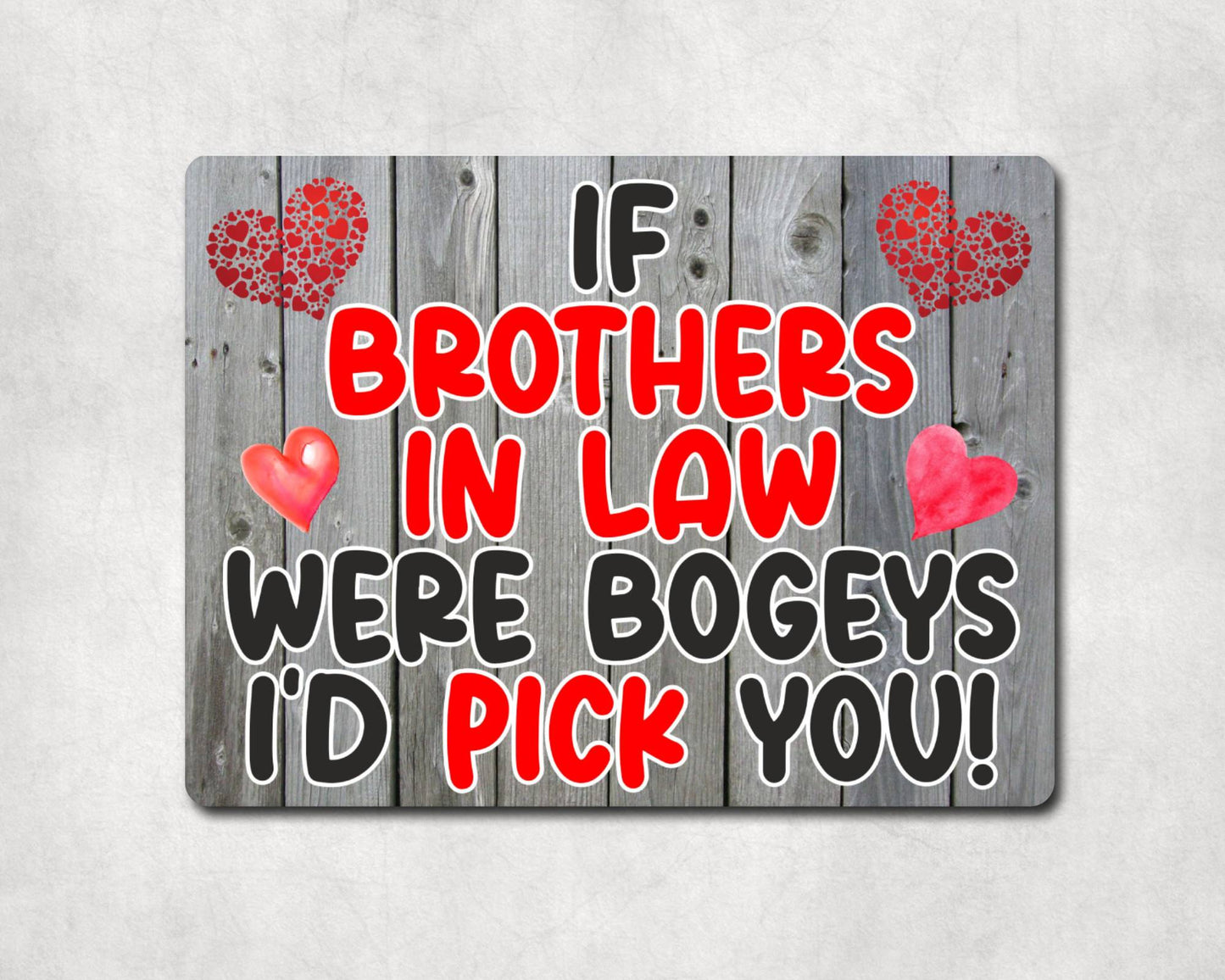 Brother in Law Metal Sign Gift - If Brothers in Law Were Bogeys I'd Pick You - Cute Fun Novelty Aluminium Present