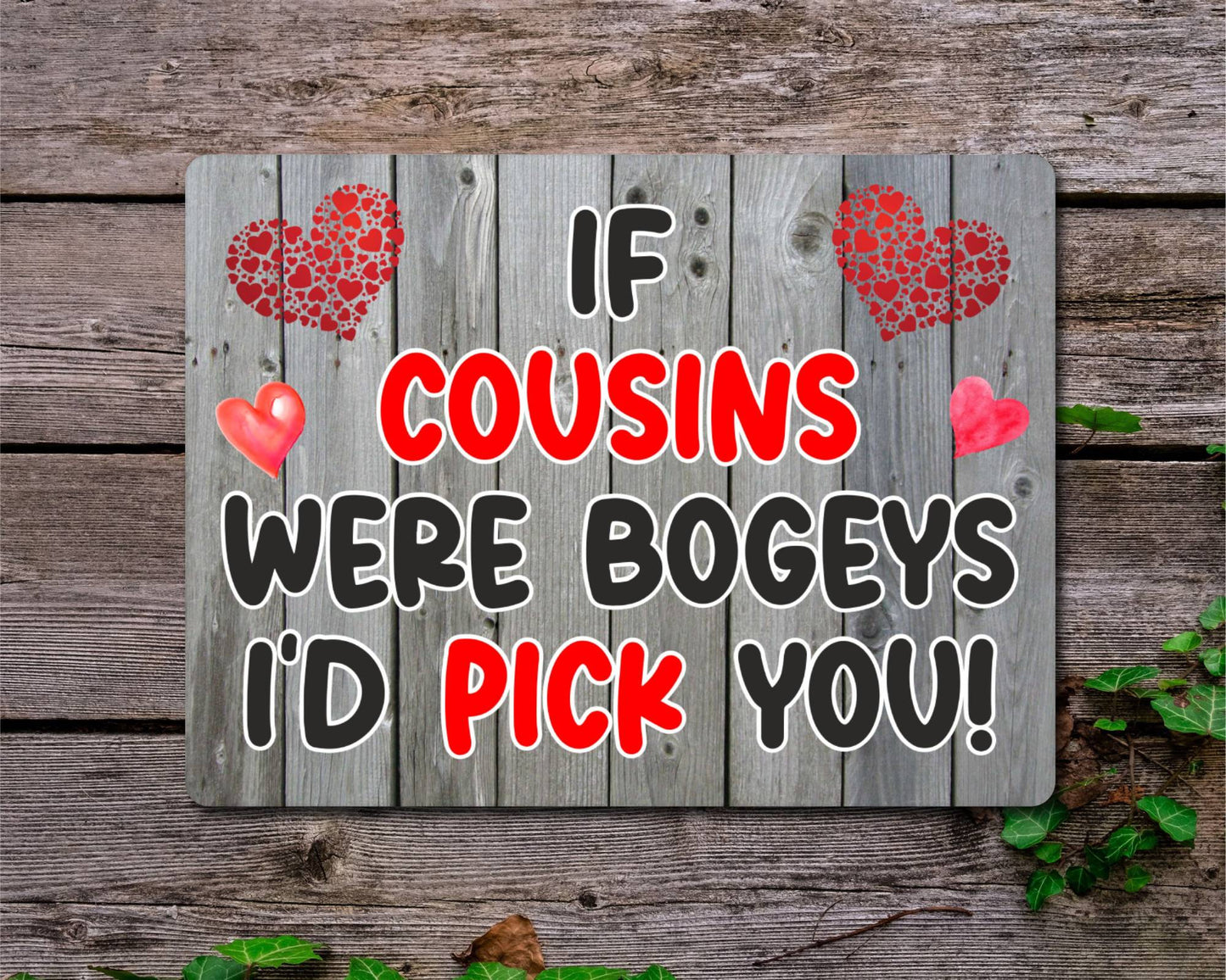 Cousin Metal Sign Gift - If Cousins Were Bogeys I'd Pick You - Cute Fun Novelty Aluminium Present