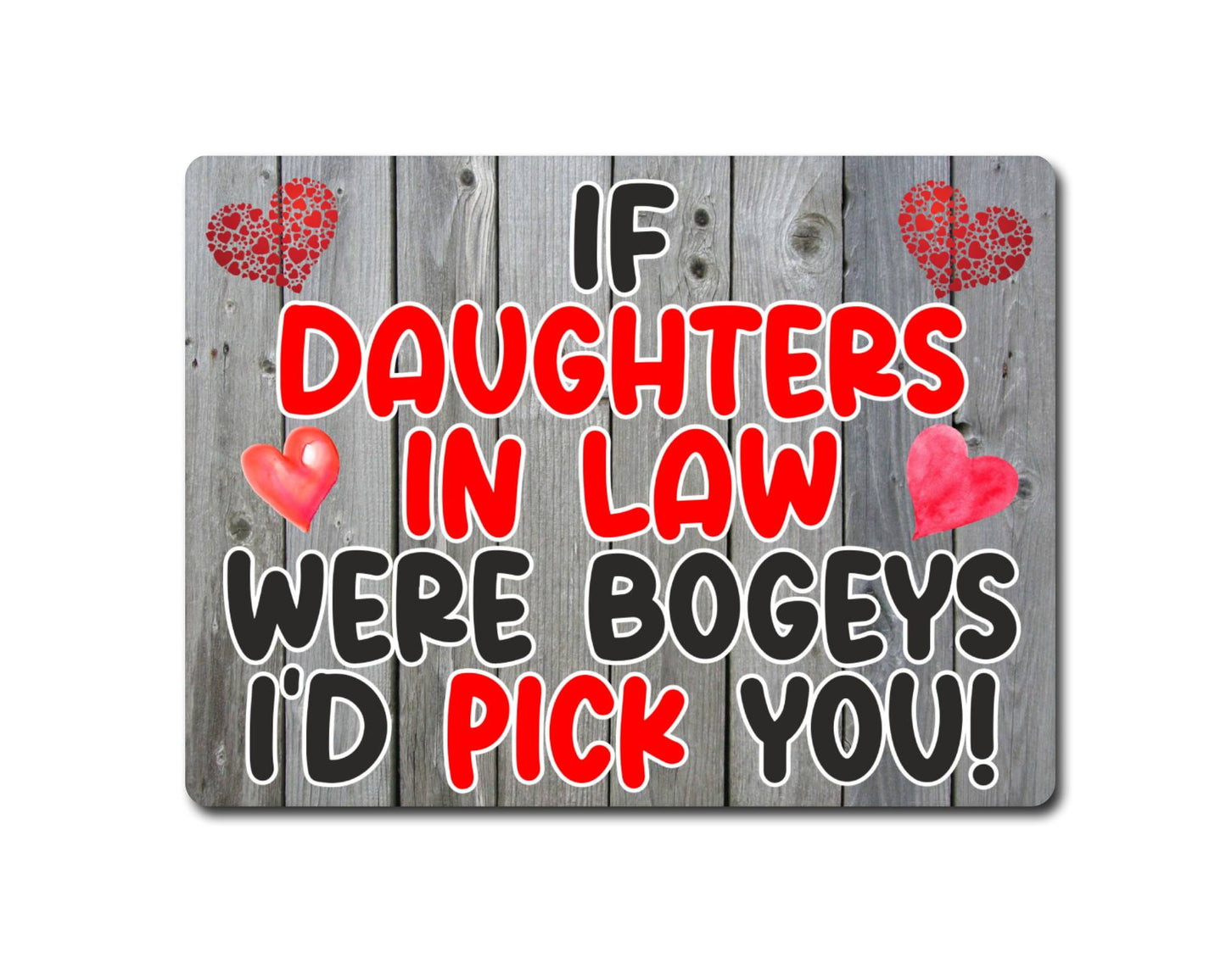 Daughter in Law Metal Sign Gift - If Daughters in Law Were Bogeys I'd Pick You - Cute Fun Novelty Aluminium Present