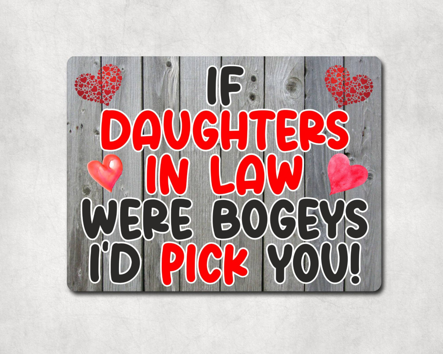 Daughter in Law Metal Sign Gift - If Daughters in Law Were Bogeys I'd Pick You - Cute Fun Novelty Aluminium Present