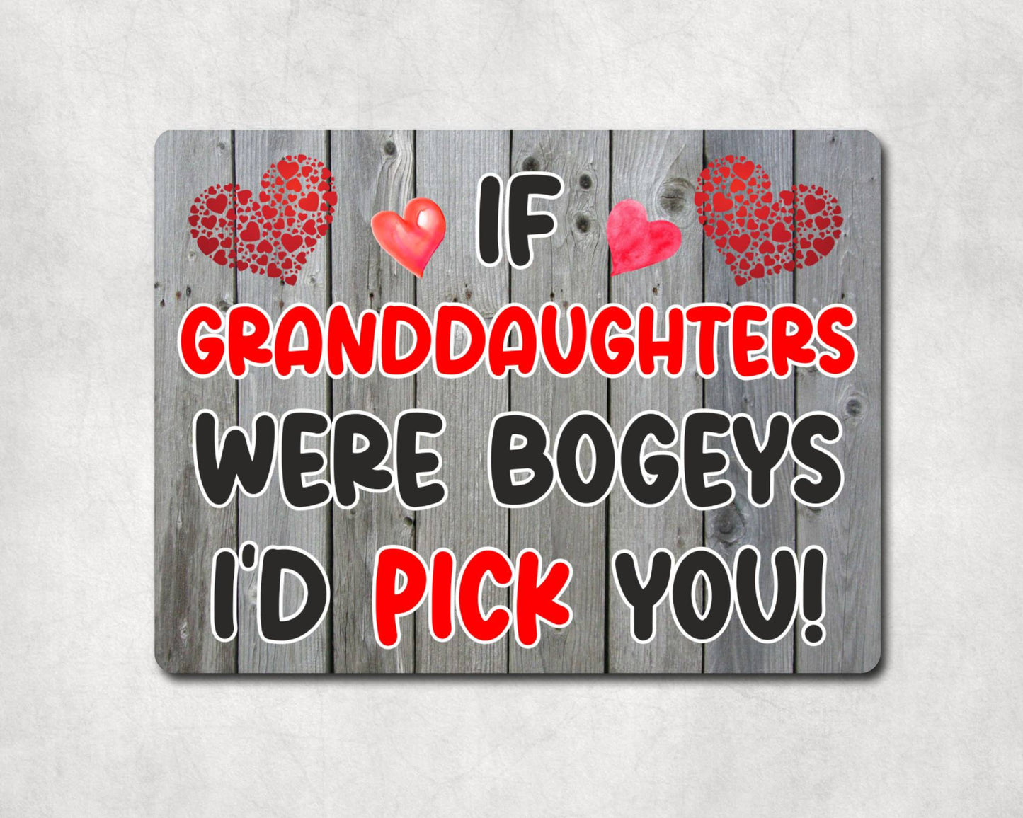 Granddaughter Metal Sign Gift - If Granddaughters Were Bogeys I'd Pick You - Cute Fun Novelty Aluminium Present