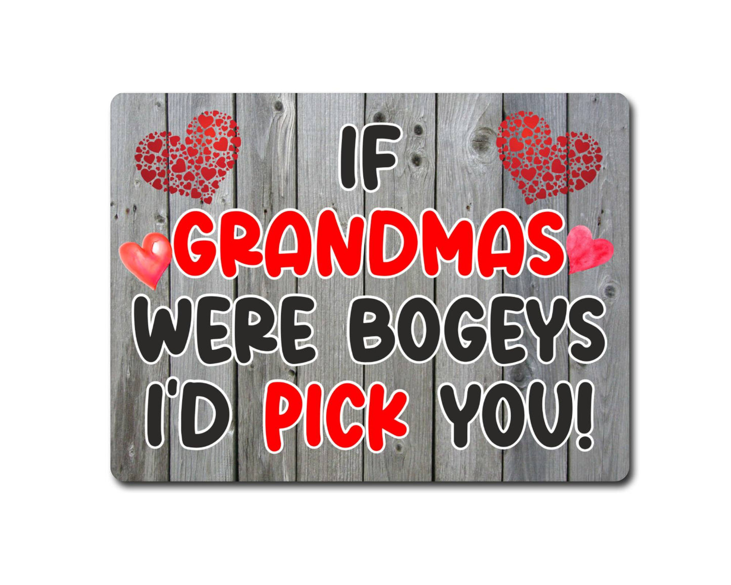 Grandma Metal Sign Gift - If Grandmas Were Bogeys I'd Pick You - Cute Fun Novelty Aluminium Present