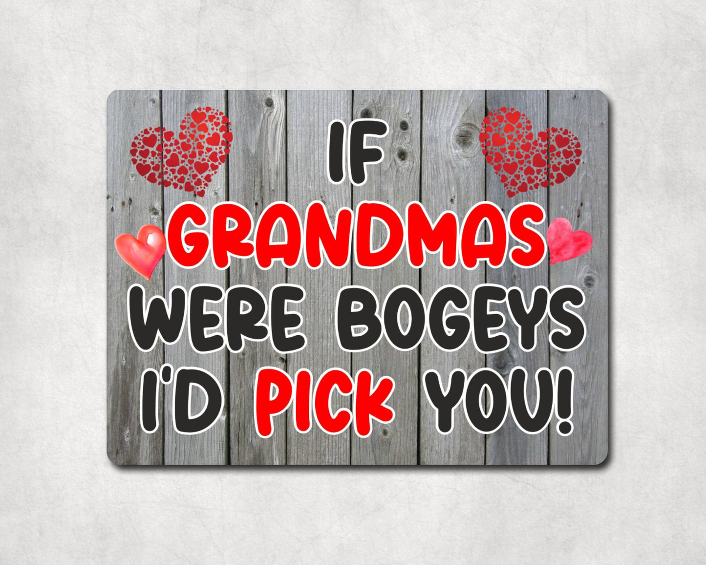Grandma Metal Sign Gift - If Grandmas Were Bogeys I'd Pick You - Cute Fun Novelty Aluminium Present
