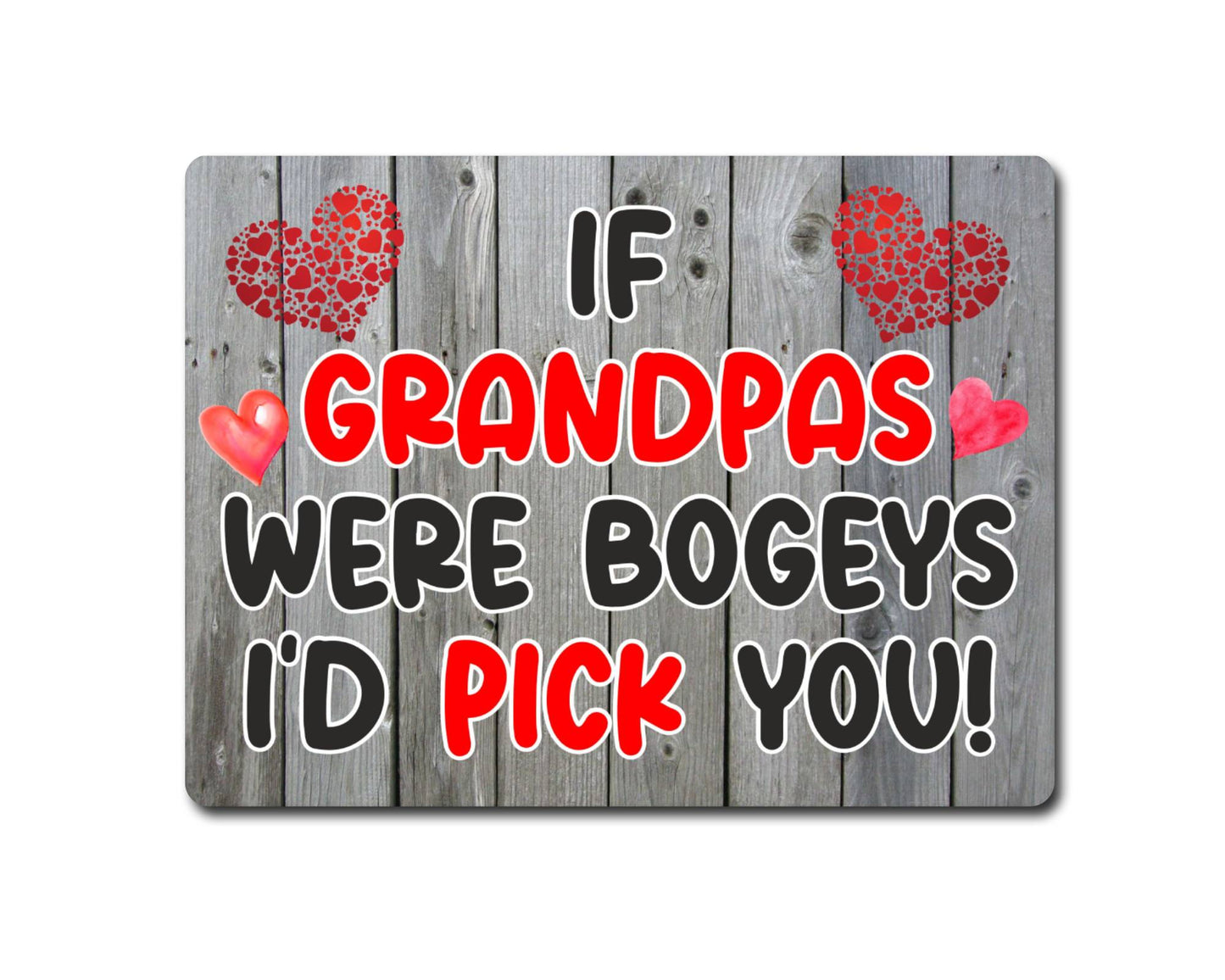 Grandpa Metal Sign Gift - If Grandpas Were Bogeys I'd Pick You - Cute Fun Novelty Aluminium Present