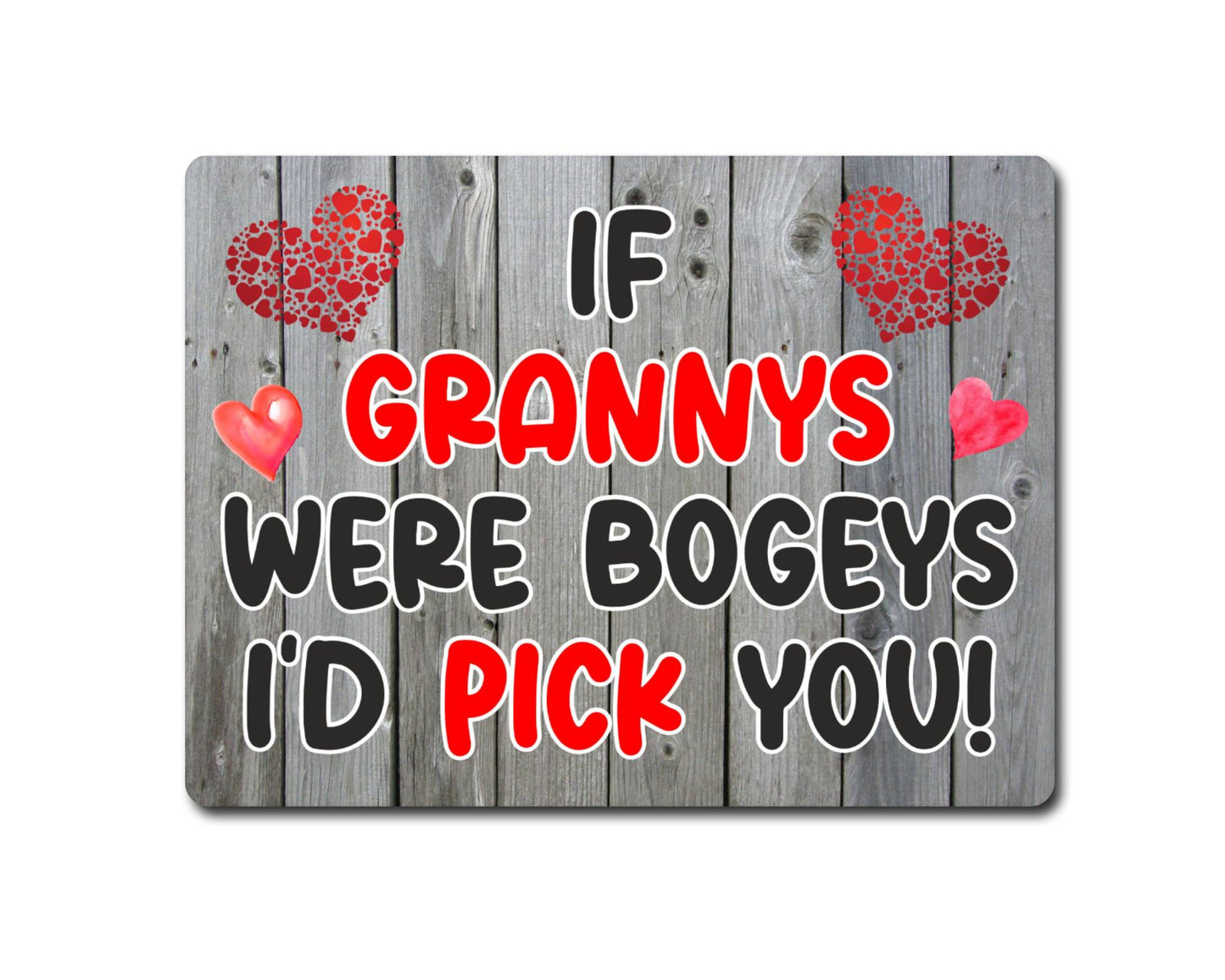 Granny Metal Sign Gift - If Grannys Were Bogeys I'd Pick You - Cute Fun Novelty Aluminium Present