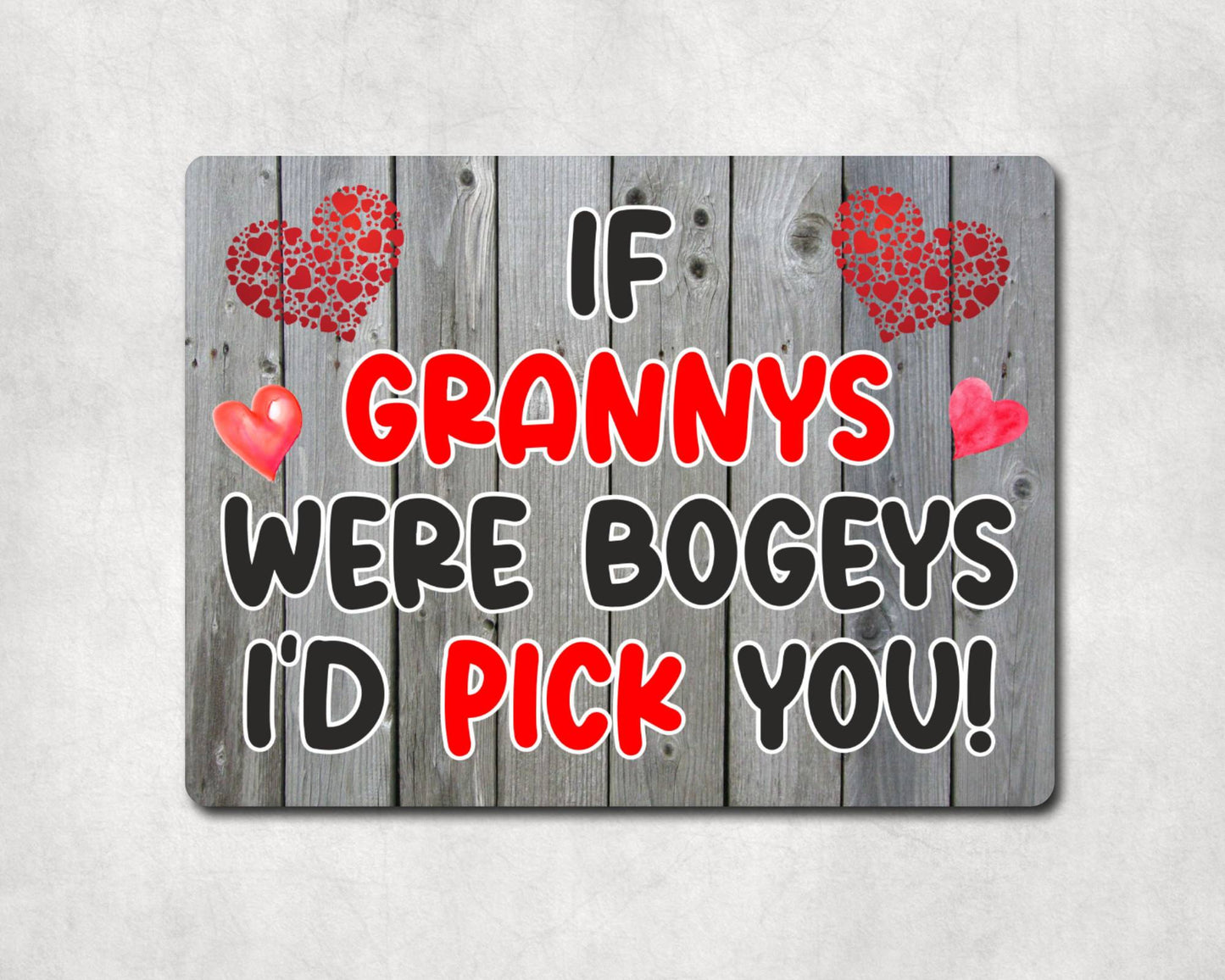Granny Metal Sign Gift - If Grannys Were Bogeys I'd Pick You - Cute Fun Novelty Aluminium Present