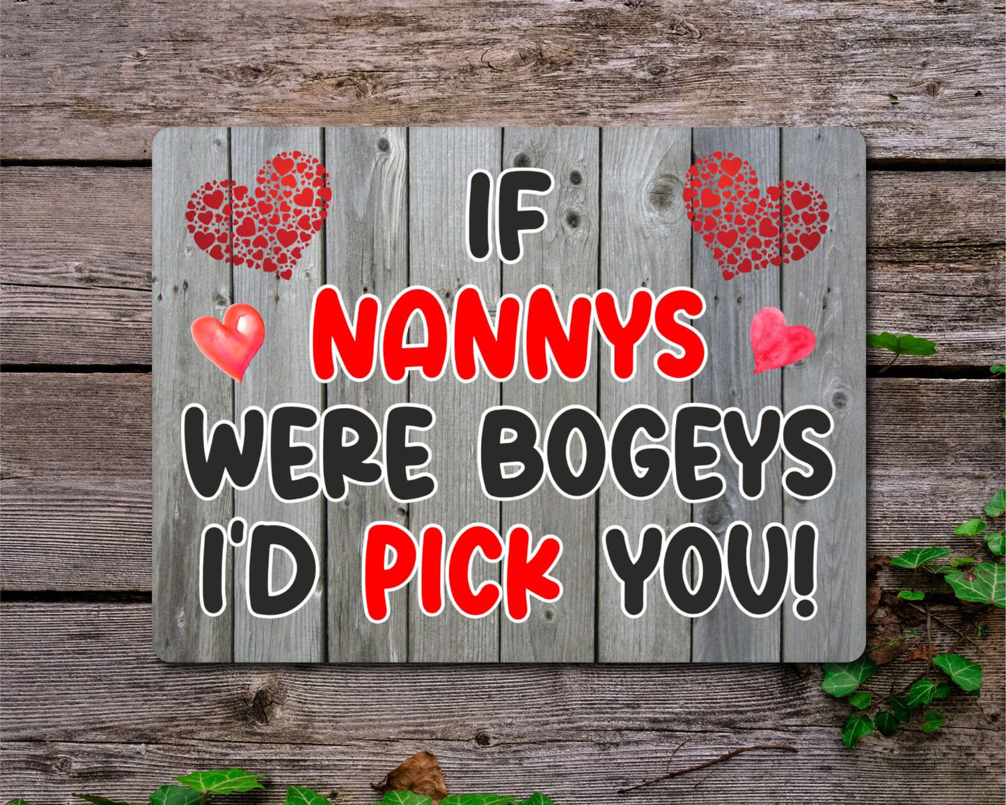 Nanny Metal Sign Gift - If Nannys Were Bogeys I'd Pick You - Cute Fun Novelty Aluminium Present