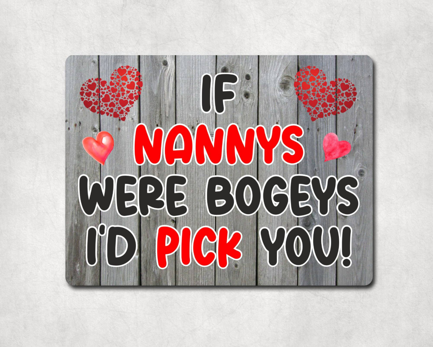 Nanny Metal Sign Gift - If Nannys Were Bogeys I'd Pick You - Cute Fun Novelty Aluminium Present