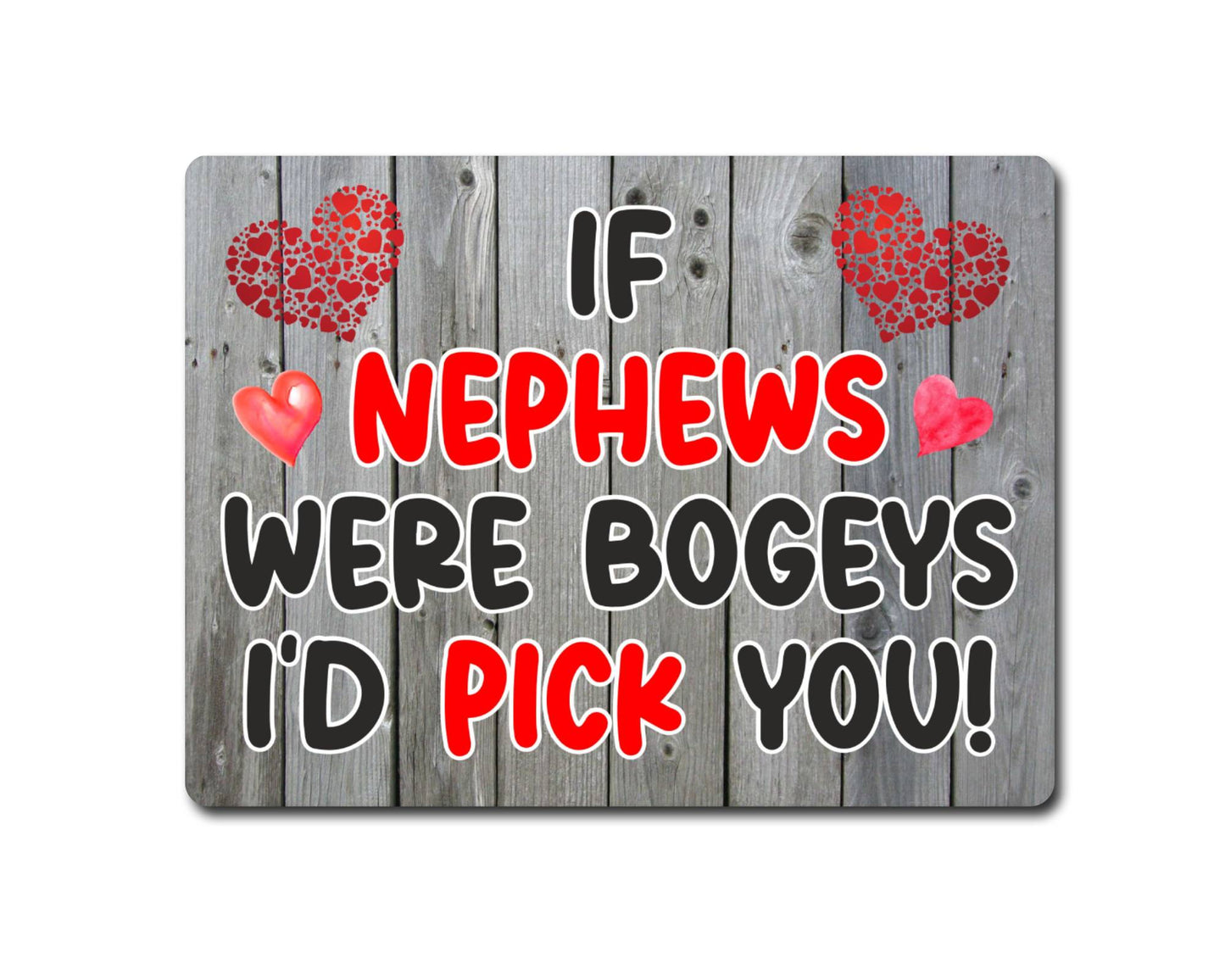 Nephew Metal Sign Gift - If Nephews Were Bogeys I'd Pick You - Cute Fun Novelty Aluminium Present