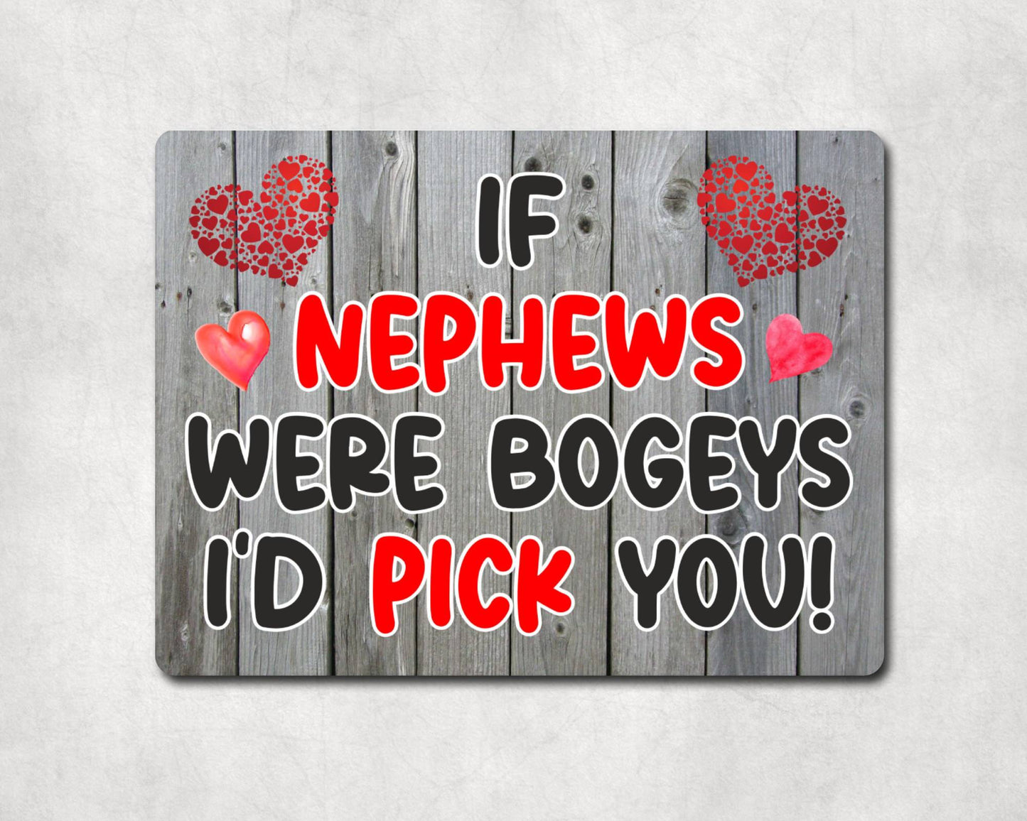 Nephew Metal Sign Gift - If Nephews Were Bogeys I'd Pick You - Cute Fun Novelty Aluminium Present